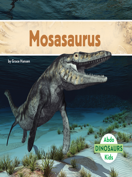 Title details for Mosasaurus by Grace Hansen - Available